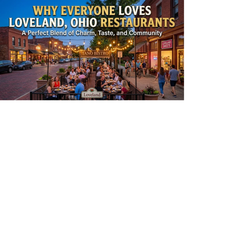 Why Everyone Loves Loveland Ohio Restaurants